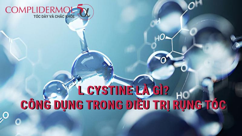 L Cystine và công dụng điều trị rụng tóc L Cystine là gì? Công dụng trong điều trị rụng tóc