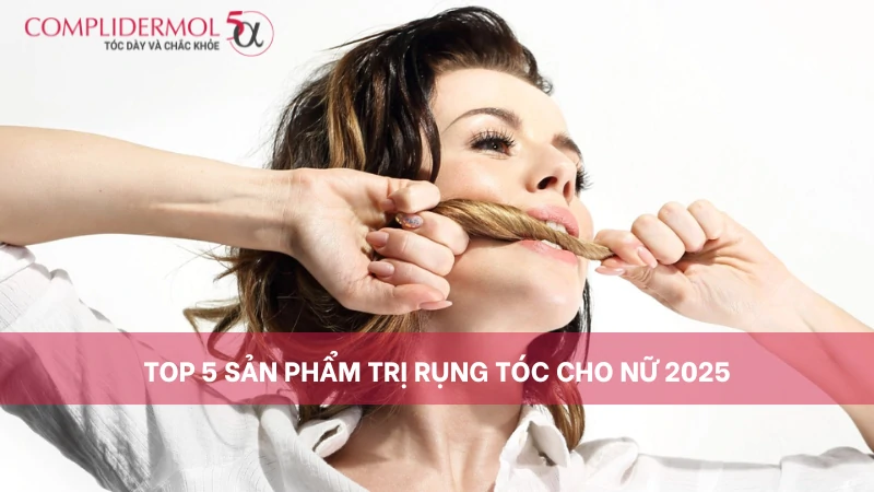Top 5 viên uống trị rụng tóc cho nữ 2025